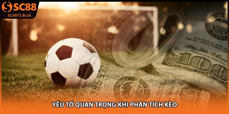 Yếu tố quan trọng khi phân tích kèo