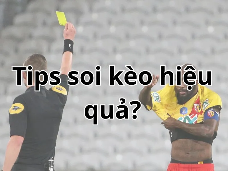 Tips soi kèo hiệu quả cho anh em trong trận