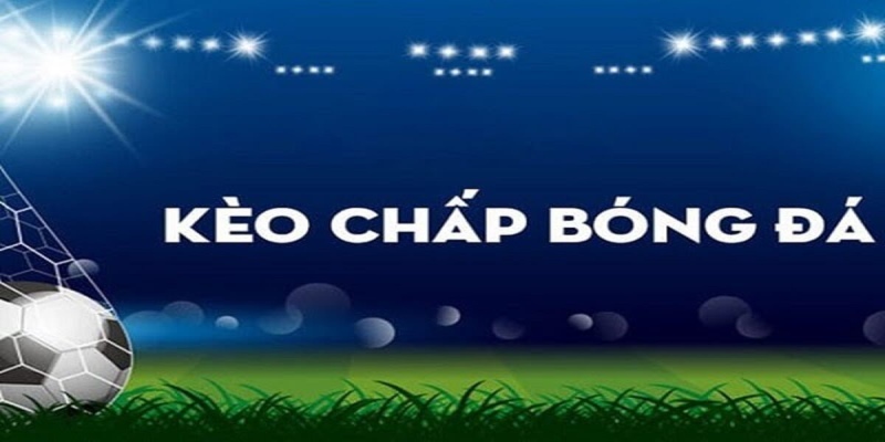 Thay đổi kèo chấp để cân bằng cơ hội chiến thắng