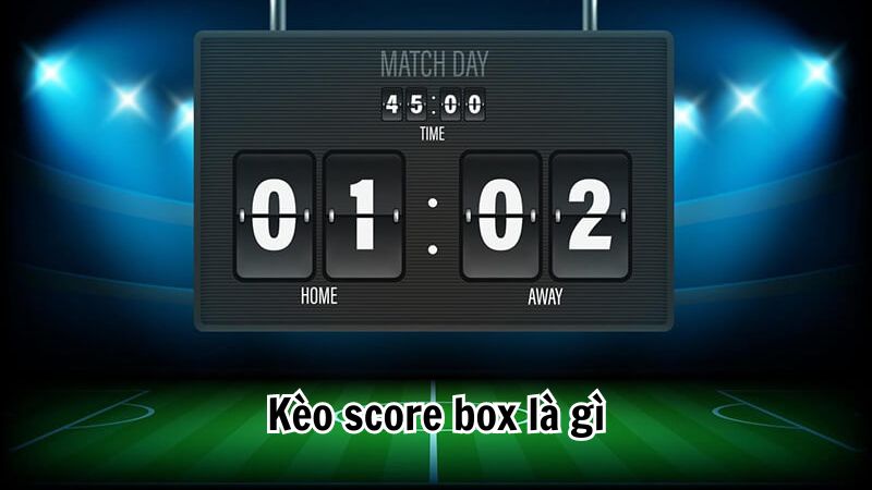 Kèo Chấp Score Box Tại FB88 - Cách Chơi Và Bí Kíp Chiến Thắng